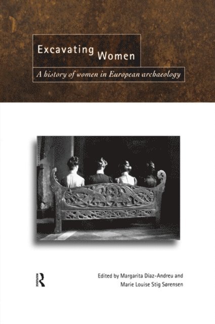 Marie Louise Stig Sorensen, Magarita Diaz-Andreu - Excavating Women, E-bok