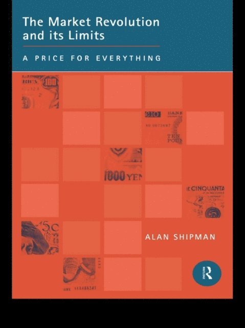 Alan Shipman - Market Revolution and its Limits, E-bok