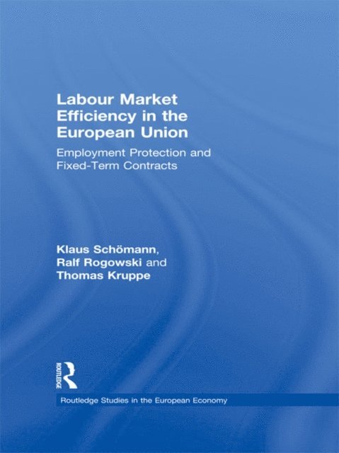 Klaus Schomann, Ralf Rogowski, Thomas Kruppe - Labour Market Efficiency in the European Union, E-bok