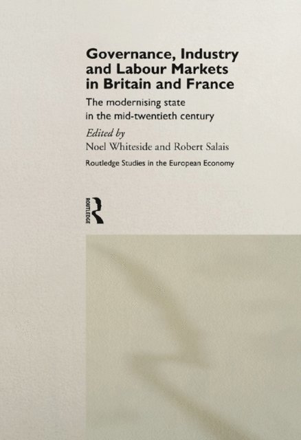 Noel Whiteside, Robert Salais - Governance, Industry and Labour Markets in Britain and France, E-bok