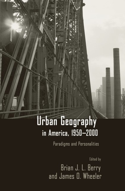James Wheeler, Brian J.L Berry - Urban Geography in America, 1950-2000, E-bok. Tillgänglighet: Lägg i varukorg