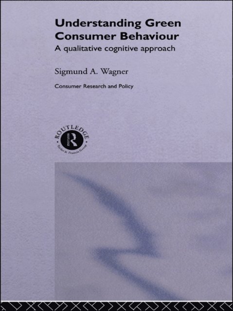 Sigmund A. Wagner - Understanding Green Consumer Behaviour, E-bok