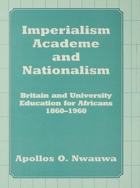 Apollos O. Nwauwa - Imperialism, Academe and Nationalism, E-bok