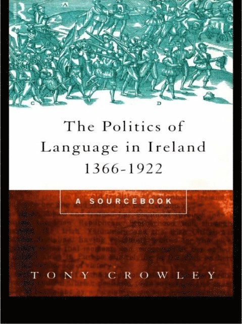 Tony Crowley - Politics of Language in Ireland 1366-1922, E-bok
