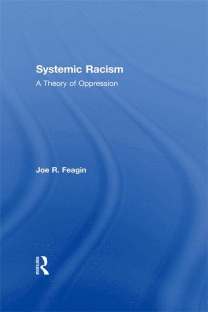 Joe Feagin - Systemic Racism, E-bok