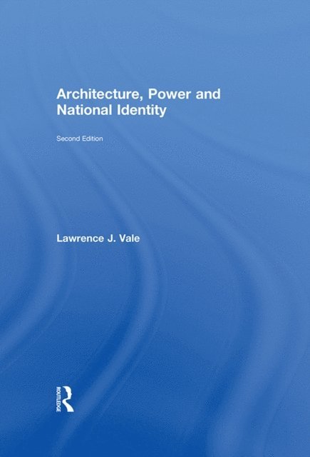 Lawrence Vale - Architecture, Power and National Identity, E-bok