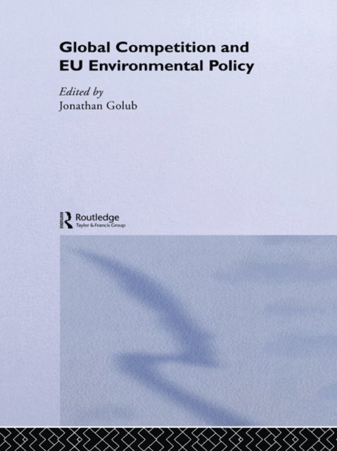 Jonathan Golub - Global Competition and EU Environmental Policy, E-bok