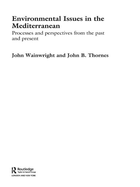John Wainwright, John B. Thornes - Environmental Issues in the Mediterranean, E-bok