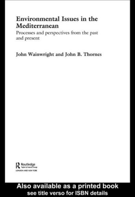 John Wainwright, John B. Thornes - Environmental Issues in the Mediterranean, E-bok