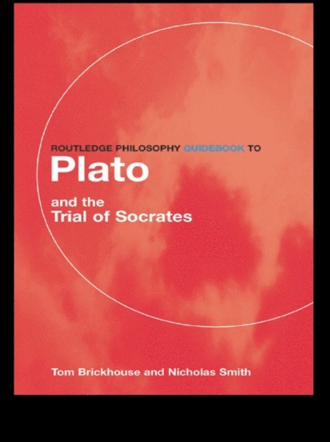 Nicholas D. Smith, Thomas C. Brickhouse - Routledge Philosophy GuideBook to Plato and the Trial of Socrates, E-bok