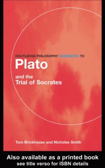 Nicholas D. Smith, Thomas C. Brickhouse - Routledge Philosophy GuideBook to Plato and the Trial of Socrates, E-bok