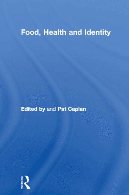 Pat Caplan - Food, Health and Identity, E-bok
