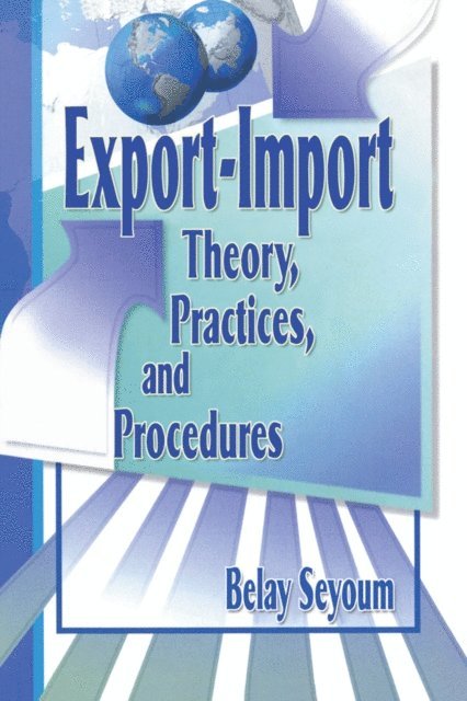 Belay Seyoum, Erdener Kaynak - Export-Import Theory, Practices, and Procedures, E-bok
