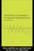 Politics of Language in the Spanish-Speaking World