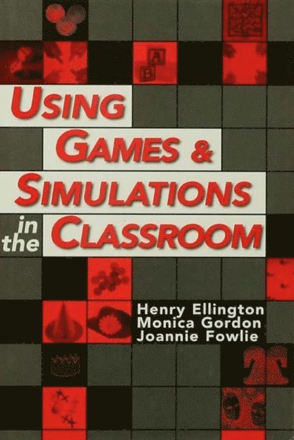 Monica Gordon, Joannie Fowlie, Henry Ellington - Using Games and Simulations in the Classroom, E-bok