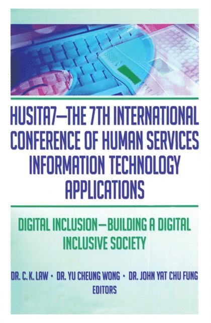 John Yat Chu Fung, Yu Cheung Wong, C. K. Law - HUSITA7-The 7th International Conference of Human Services Information Technology Applications, E-bok