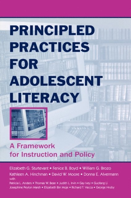 Donna E. Alvermann, David W. Moore, Kathleen A. Hinchman, William G. Brozo, Fenice B. Boyd, Elizabeth G. Sturtevant - Principled Practices for Adolescent Literacy, E-bok