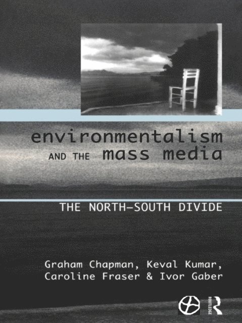Keval Kumar, Ivor Gaber, Caroline Fraser, Graham Chapman - Environmentalism and the Mass Media, E-bok