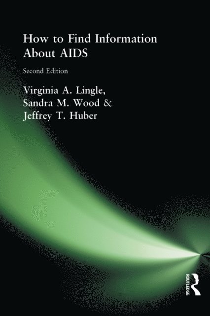 Jeffrey T Huber, M Sandra Wood, Virginia A Lingle - How to Find Information About AIDS, E-bok