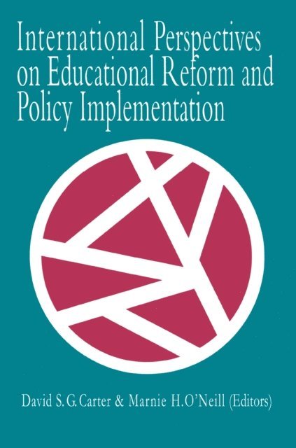 Marnie O'Neill, David S. Cater - International Perspectives On Educational Reform And Policy Implementation, E-bok