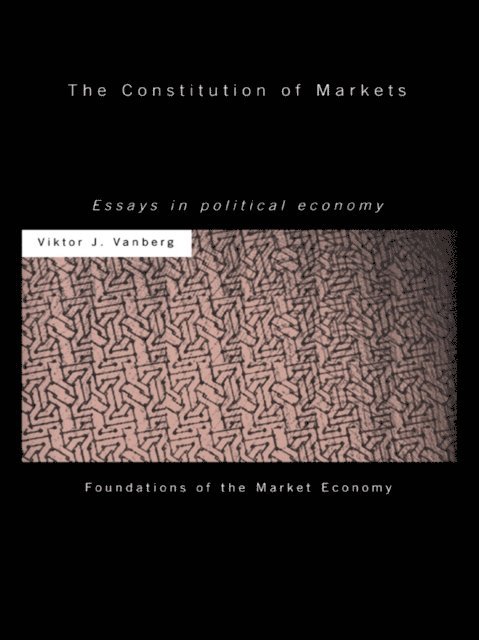 Viktor J Vanberg - Constitution of Markets, E-bok
