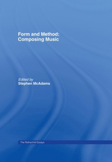 Roger Reynolds, Stephen McAdams - Form and Method: Composing Music, E-bok