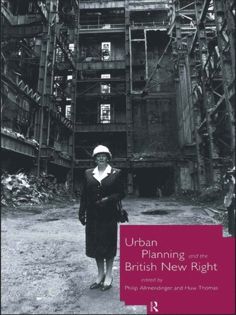 Huw Thomas, Philip Allmendinger - Urban Planning and the British New Right, E-bok