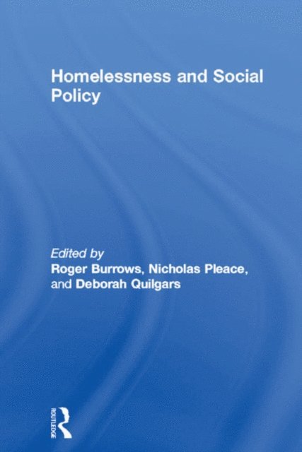 Deborah Quilgars, Nicholas Pleace, Roger Burrows - Homelessness and Social Policy, E-bok