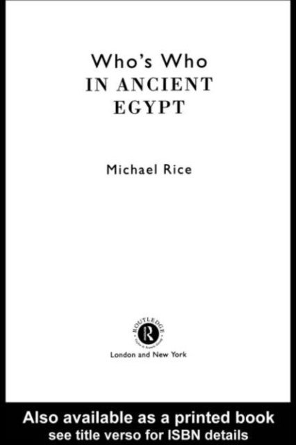Michael Rice - Who's Who in Ancient Egypt, E-bok