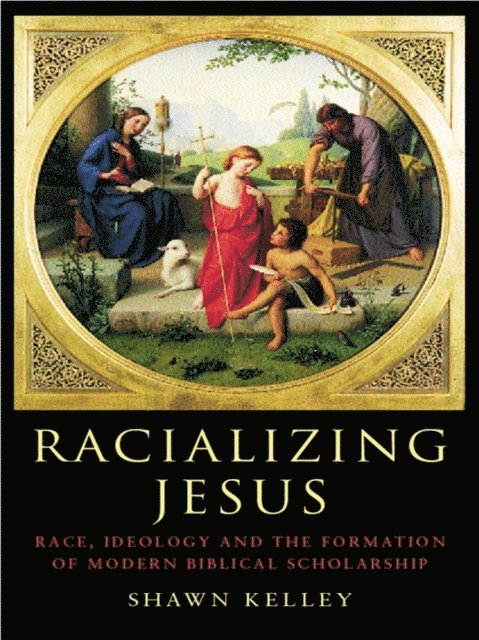 Shawn Kelley - Racializing Jesus, E-bok