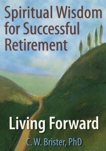 C.W. Brister, James W Ellor - Spiritual Wisdom for Successful Retirement, E-bok