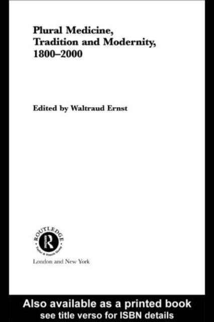 Waltraud Ernst - Plural Medicine, Tradition and Modernity, 1800-2000, E-bok
