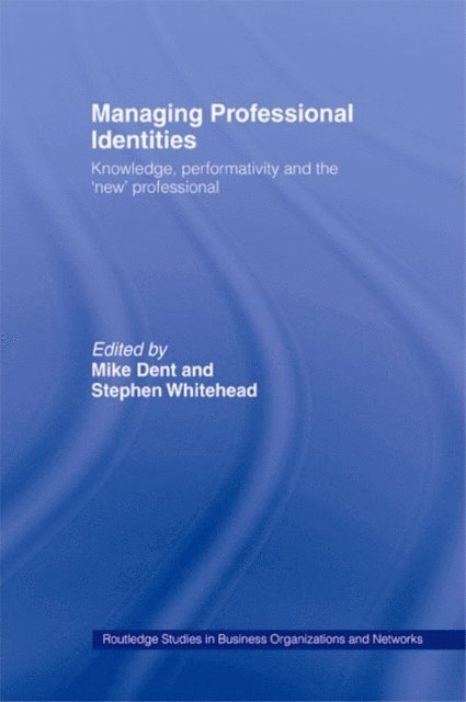 Stephen Whitehead, Mike Dent - Managing Professional Identities, E-bok