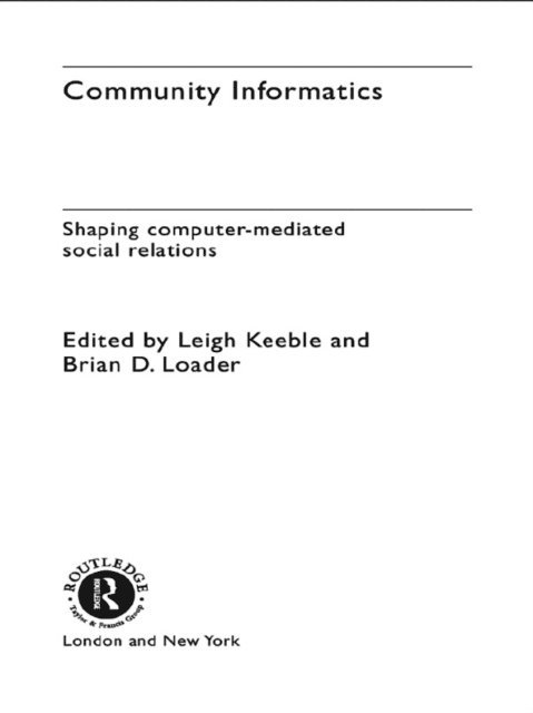 Brian D. Loader, Leigh Keeble, Barry Hague, Dave Eagle - Community Informatics, E-bok