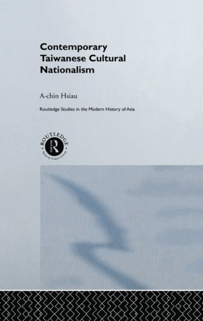 A-Chin Hsiau - Contemporary Taiwanese Cultural Nationalism, E-bok