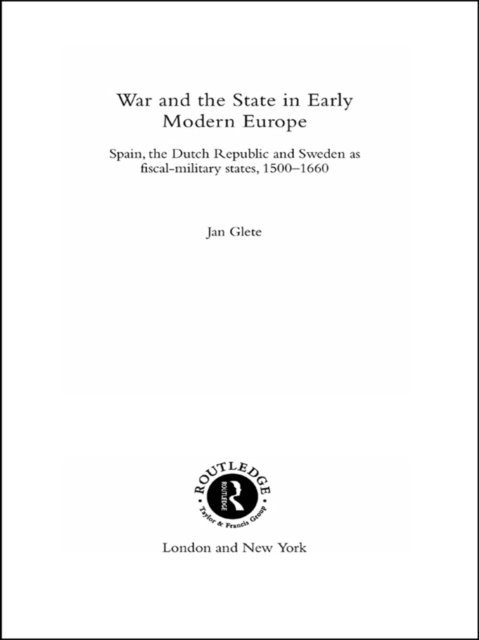 Jan Glete - War and the State in Early Modern Europe, E-bok