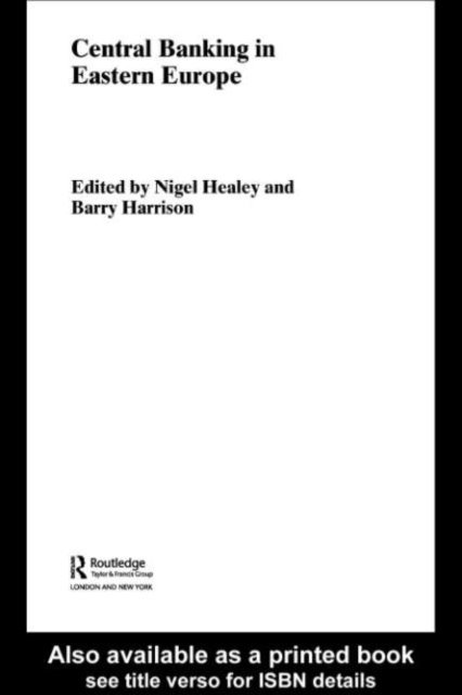 Nigel Healey, Barry Harrison - Central Banking in Eastern Europe, E-bok