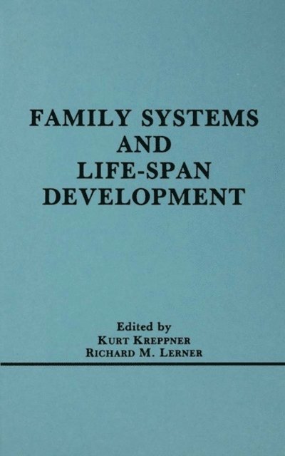 Richard M. Lerner, Kurt Kreppner - Family Systems and Life-span Development, E-bok
