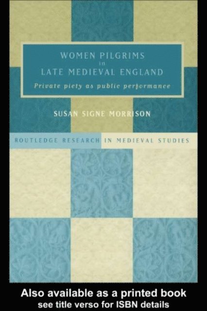 Susan S. Morrison - Women Pilgrims in Late Medieval England, E-bok