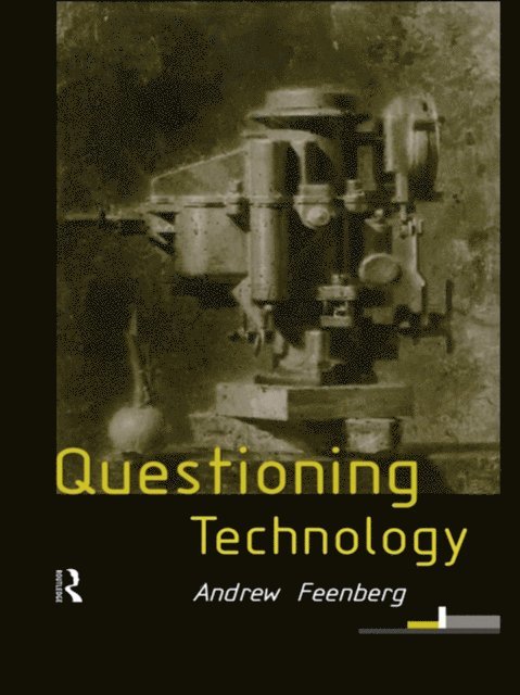 Andrew Feenberg - Questioning Technology, E-bok