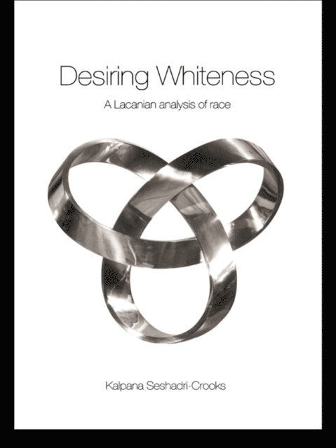 Kalpana Seshadri-Crooks - Desiring Whiteness, E-bok