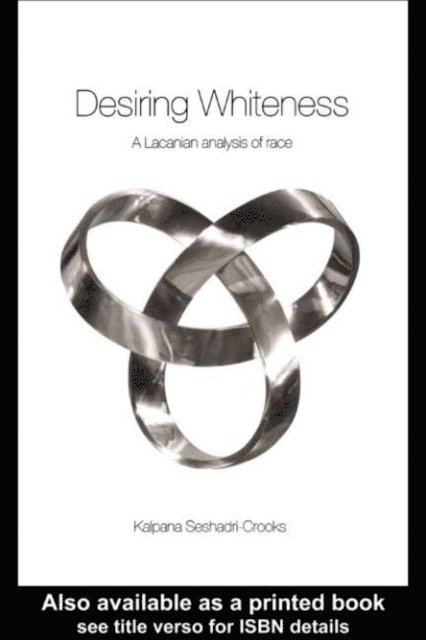 Kalpana Seshadri-Crooks - Desiring Whiteness, E-bok