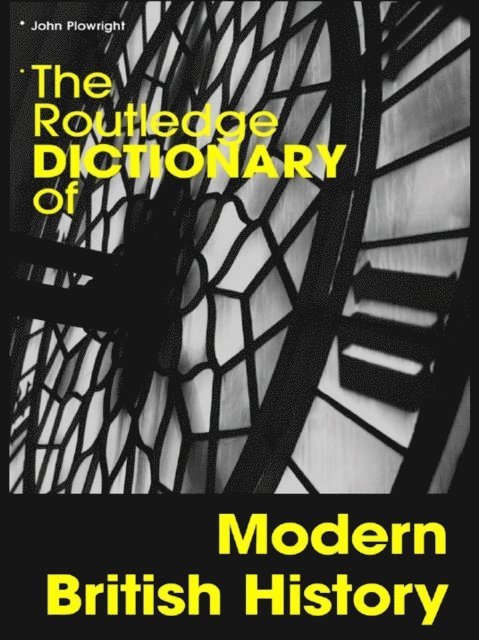 John Plowright - Routledge Dictionary of Modern British History, E-bok