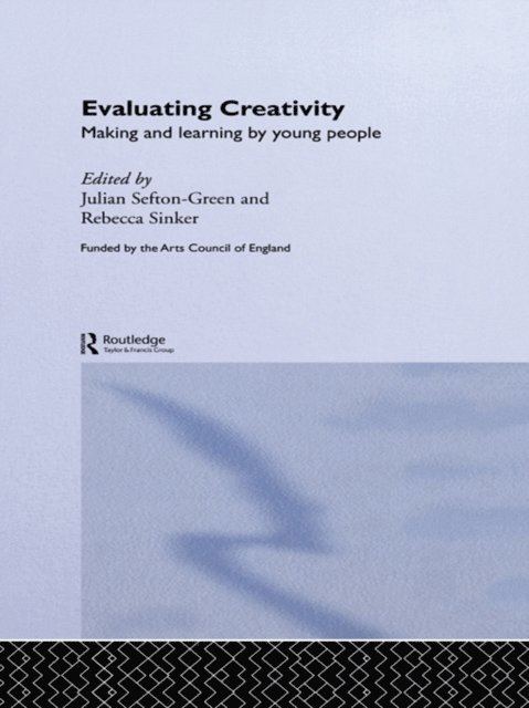 Rebecca Sinker, Julian Sefton-Green, Dr Julian Sefton-Green - Evaluating Creativity, E-bok