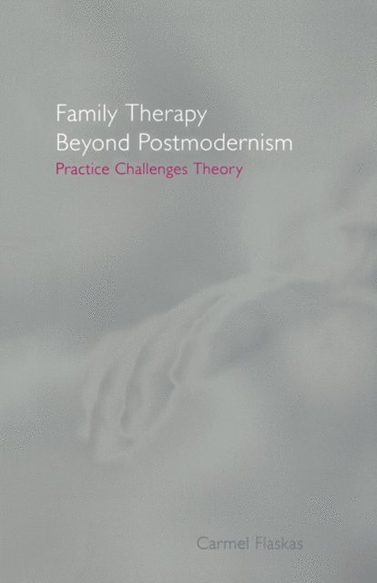 Carmel Flaskas - Family Therapy Beyond Postmodernism, E-bok