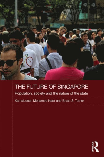 Bryan S. Turner, Kamaludeen Mohamed Nasir - Future of Singapore, E-bok