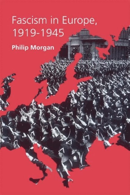 Philip Morgan - Fascism in Europe, 1919-1945, E-bok