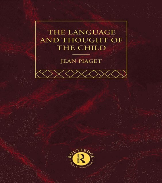 Jean Piaget - Language and Thought of the Child, E-bok