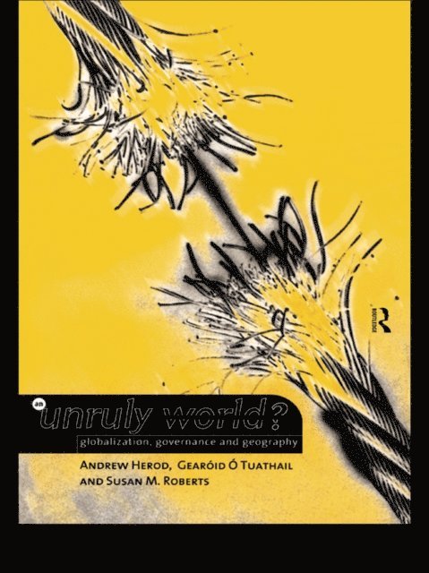 Susan M. Roberts, Geroid O Tuathail, Andrew Herod - Unruly World?, E-bok