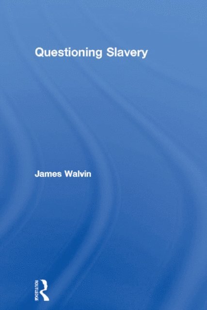 James Walvin - Questioning Slavery, E-bok